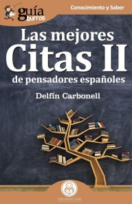 Title: GuíaBurros Las mejores Citas II: de pensadores españoles, Author: Delfín Carbonell