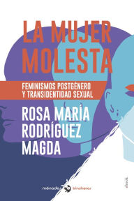 Title: La mujer molesta: Feminismos postgénero y transidentidad sexual, Author: Rosa María Rodríguez Magda