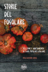 Title: Storie del focolare: Selezione e adattamento di fiabe popolari catalane, Author: Rosa Oliveros Arasa