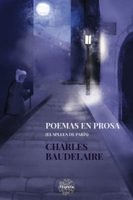 Title: Poemas en prosa: El spleen de Paris, Author: Charles Baudelaire