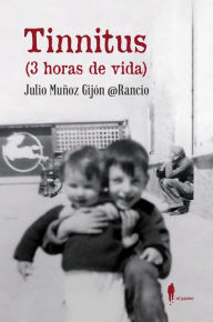 Title: Tinnitus (3 horas de vida), Author: Julio Muñoz Gijón @Rancio