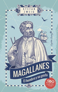Title: Magallanes: El hombre y su gesta, Author: Stefan Zweig