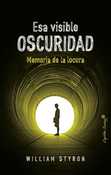 Esa visible oscuridad: Memoria de la locura (Darkness Visible: A Memoir of Madness)