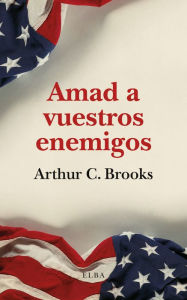 Title: Amad a vuestros enemigos, Author: Arthur C. Brooks