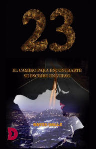 Title: 23. El camino para encontrarte se escribe en verso, Author: Rayza Valle