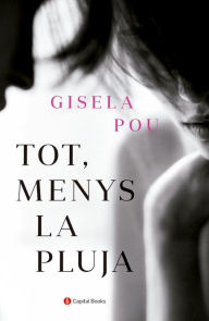 Title: Tot, menys la pluja, Author: Gisela Pou
