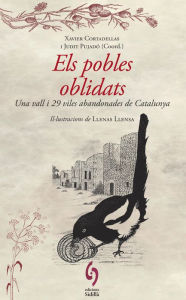 Title: Els pobles oblidats: Una vall i 29 viles abandonades de Catalunya, Author: Marta Alòs
