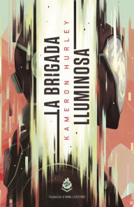 Title: La Brigada Lluminosa, Author: Kameron Hurley