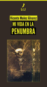 Title: Mi vida en la penumbra, Author: Vicente Muñoz Álvarez