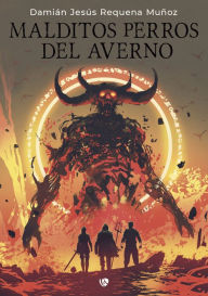 Title: Malditos perros del averno, Author: Damián Jesús Requena Muñoz