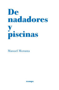 Title: De nadadores y piscinas, Author: Manuel Moranta
