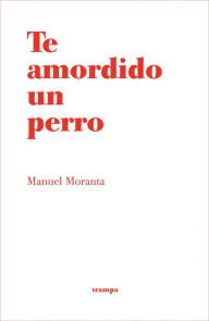 Title: Te amordido un perro, Author: Manuel Moranta