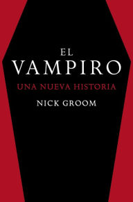 Title: El vampiro: Una nueva historia, Author: Nick Groom