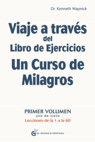 Free download of ebooks for amazon kindle Viaje a través del Libro de Ejercicios Un curso de milagros English version by Kenneth Wapnick 9788412175950 RTF