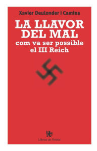 Title: La llavor del mal: com va ser possible el III Reich, Author: Xavier Deulonder I Camins