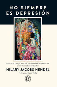 Title: No siempre es depresión: Escucha tu cuerpo, descubre tus emociones fundamentales y conecta con tu auténtico Ser, Author: Hilary Jacobs Hendel