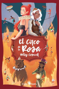 Title: El Circo de la Rosa: (The Circus Rose), Author: Betsy Cornwell