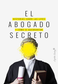Title: El abogado secreto: Historias sobre las leyes y cómo se quebrantan, Author: VV.AA