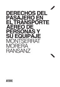 Title: Derechos del pasajero en el transporte aéreo de personas y su equipaje, Author: Montserrat Morera Ransanz