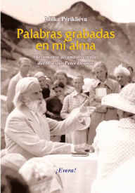 Title: Palabras grabadas en mi alma: Testimonio de una discípula del maestro Peter Deunov, Author: Peter Deunov