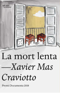 Title: La mort lenta: Premi Documenta 2018, Author: Xavier Mas Craviotto