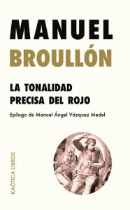 Title: La tonalidad precisa del rojo, Author: Manuel Broullón