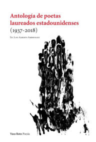 Title: Antología de poetas laureados estadounidenses (1937-2018), Author: Luis Alberto Ambroggio