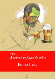 Title: Treure's la feina de sobre, Author: Edgar Illas