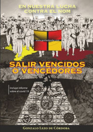 Title: Salir vencidos o vencedores: En nuestra lucha contra el NOM, Author: Gonzalo Lezo De Córdoba