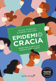 Title: Epidemiocracia: Nadie está a salvo si no estamos todos a salvo, Author: Javier Padilla Bernáldez