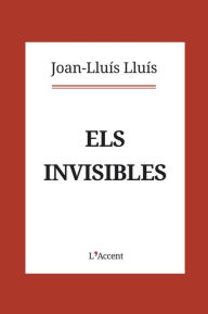 Title: Els invisibles, Author: Joan-Lluís Lluís