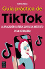 Guï¿½a prï¿½ctica de TikTok: La aplicaciï¿½n de vï¿½deos cortos de mï¿½s ï¿½xito en la actualidad