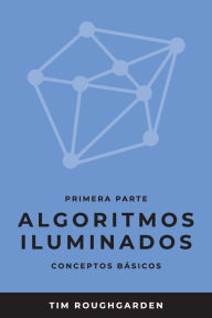 Title: Algoritmos iluminados (Primera parte): Conceptos bï¿½sicos, Author: Tim Roughgarden