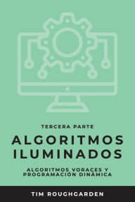Title: Algoritmos iluminados (Tercera parte): Algoritmos voraces y programaciï¿½n dinï¿½mica, Author: Tim Roughgarden