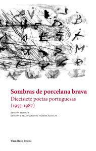 Title: Sombras de porcelana brava: Diecisiete poetas portuguesas (1955-1987), Author: Vicente Araguas