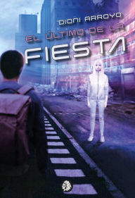 Title: El último de la fiesta, Author: Dioni Arroyo