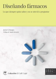 Title: Diseñando fármacos: Lo que siempre quiso saber y no se atrevió a preguntar, Author: Javier Burgos