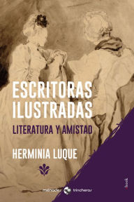 Title: Escritoras ilustradas: Literatura y amistad, Author: Herminia Luque
