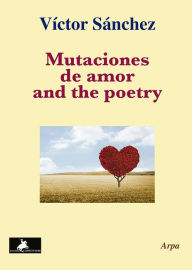 Title: Mutaciones de amor and the poetry, Author: Victor Sánchez