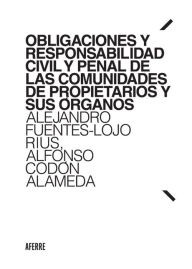 Title: Obligaciones y responsabilidad civil y penal de las comunidades de propietarios y sus órganos, Author: Alejandro Fuentes-Lojo Rius