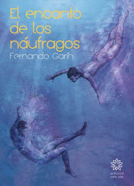 Title: El encanto de los náufragos, Author: Fernando Garín
