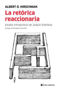 Title: La retórica reaccionaria, Author: Albert O. Hirschman