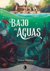 Title: Bajo las aguas, Author: Elisa Macías