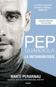 Title: Pep Guardiola. La metamorfosis. Edición Córner 10o aniversario, Author: Martí Perarnau