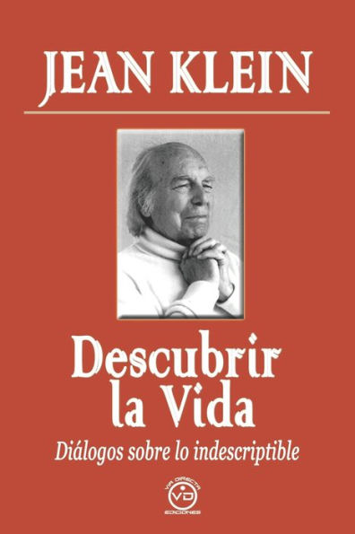 Descubrir la Vida: Diálogos sobre lo indescriptible