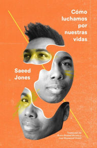 Title: Cómo luchamos por nuestras vidas, Author: Saeed Jones