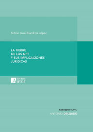 Title: La fiebre de los NFT y sus implicaciones jurídicas, Author: Nilton José Blandino López
