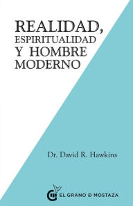 Title: Realidad, espiritualidad y el hombre moderno, Author: David R. Hawkins