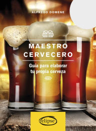 Title: Maestro cervecero: Guía para elaborar tu propia cerveza, Author: Alfredo Domene