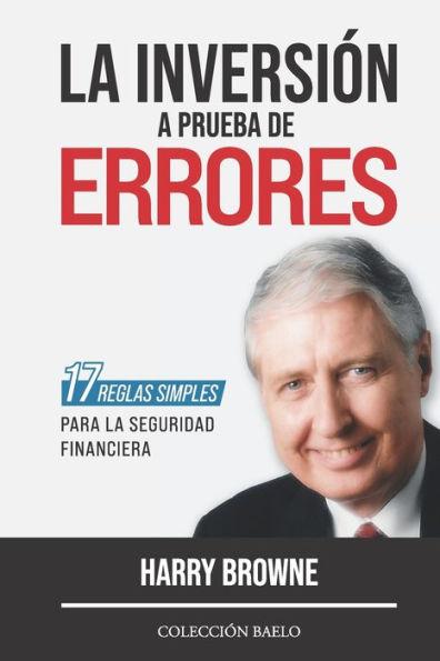 La Inversiï¿½n a Prueba de Errores: 17 reglas simples para la seguridad financiera